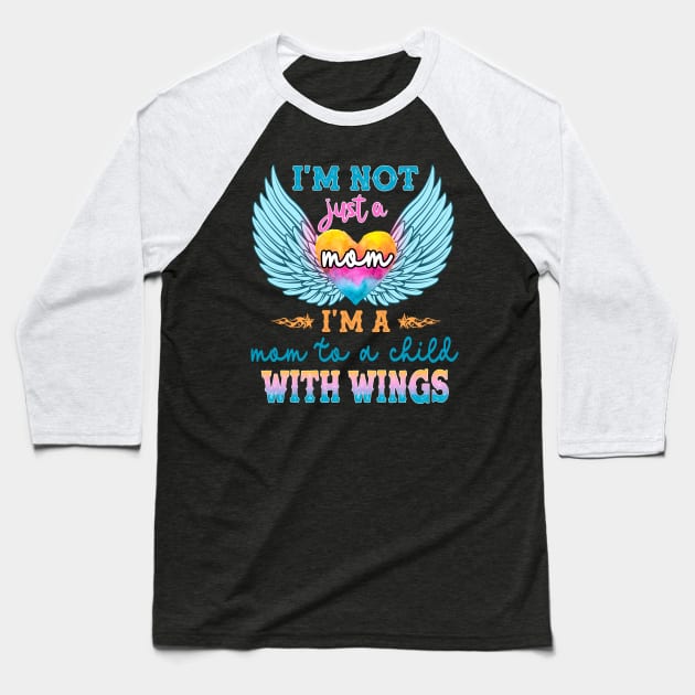 I'm not Just a Mom I'm a Mom To a Child With Wings Baseball T-Shirt by peskybeater